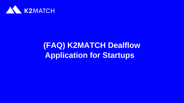 FAQ: K2MATCH Dealflow Application for Startups