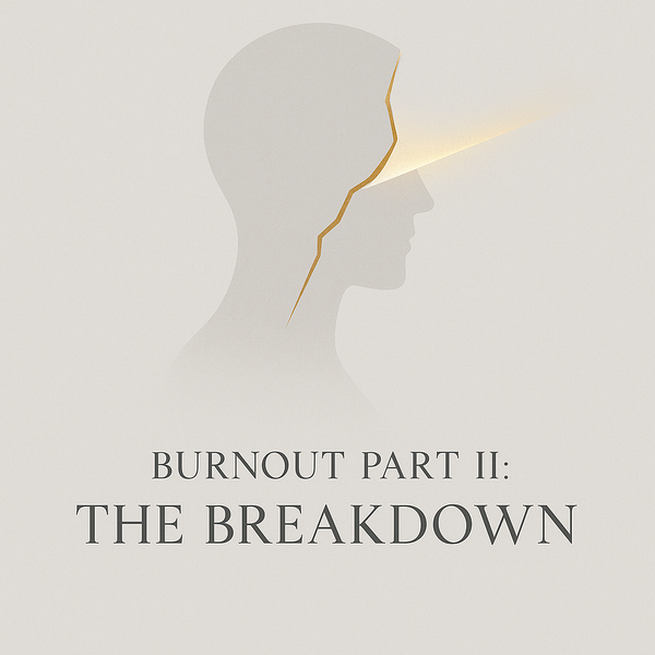 BURNOUT PART II: THE BREAKDOWN
